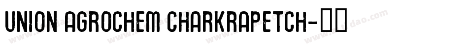 Union Agrochem Charkrapetch字体转换